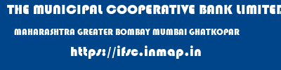 THE MUNICIPAL COOPERATIVE BANK LIMITED  MAHARASHTRA GREATER BOMBAY MUMBAI GHATKOPAR  ifsc code